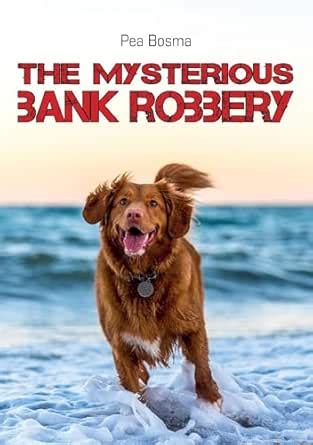 A Mysterious Bank Robbery: A Children's Mystery Adventure eBook : Bosma ...