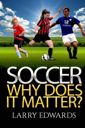 Buy Soccer: Why Does It Matter? Easy and fun to read for kids with ...