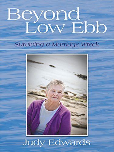 Beyond Low Ebb: Surviving a Marriage Wreck eBook : EDWARDS, JUDY ...