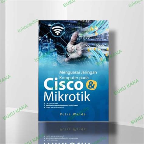 Jual Buku Menguasai Jaringan Komputer Pada Cisco & Mikrotik - Kota ...