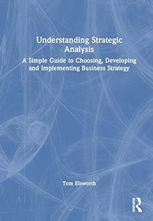 Buy Understanding Strategic Analysis: A Simple Guide to Choosing ...
