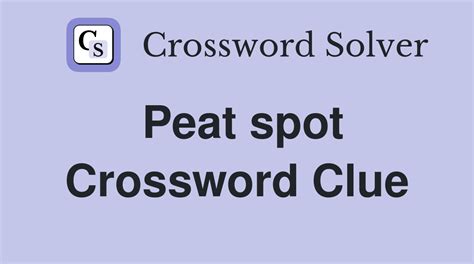 Peat spot - Crossword Clue Answers - Crossword Solver