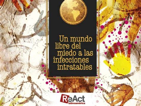Un Mundo Libre del Miedo a las Infecciones Intratables | Por un mundo ...