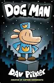 Dog Man: From the Creator of Captain Underpants (Dog Man #1) : Pilkey ...