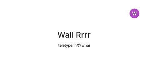 Wall Rrrr — Teletype
