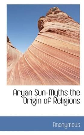 Aryan Sun-Myths the Origin of Religions : Anonymous: Amazon.in: Books