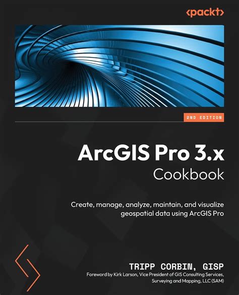 Buy ArcGIS Pro 3.x Cookbook - Second Edition: Create, manage, analyze ...