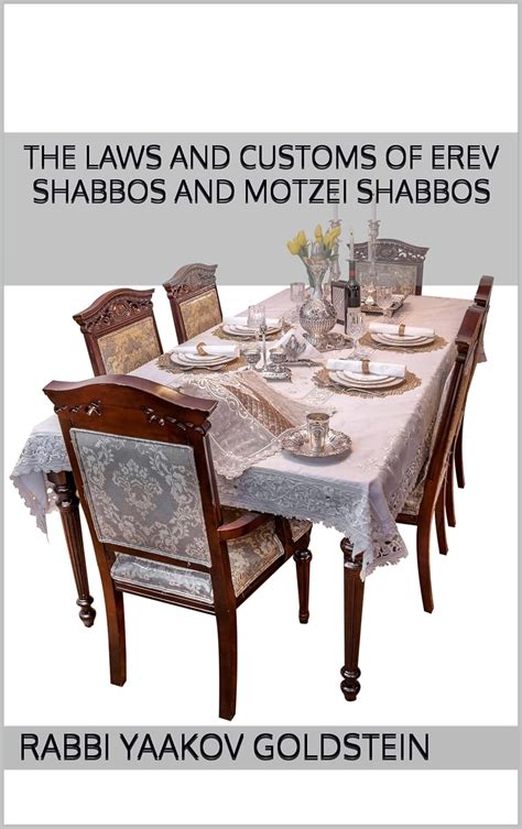 The Laws and Customs of Erev Shabbos and Motzei Shabbos (Laws of ...