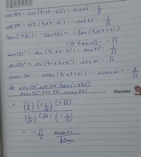 Evaluate: cos 300°.cot 300°.tan−420°/ sin135°.sec 225°.cosec240 ...