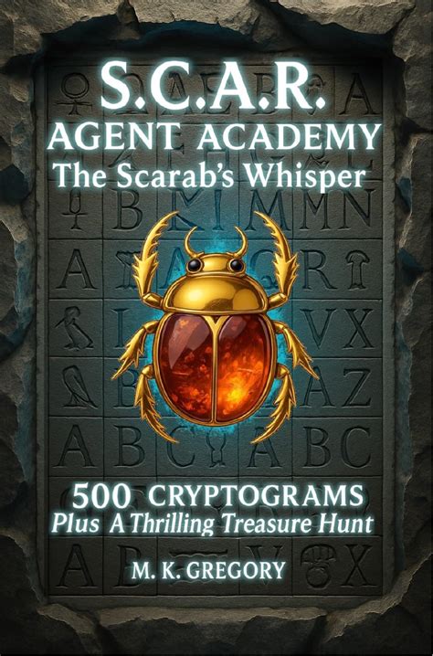 S.C.A.R. AGENT ACADEMY: The Scarab's Whisper: 500 Cryptograms Plus a ...