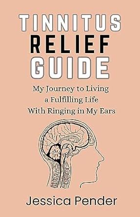 Tinnitus Relief Guide: My Journey to Living a Fulfilling Life with ...