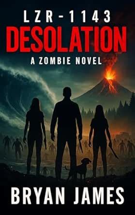 LZR-1143: Desolation: A Zombie Novel (The LZR-1143 Zombie Apocalypse ...