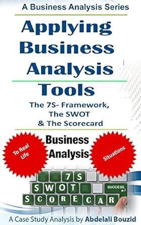 Applying Business Analysis Tools To Assess a Small business: Using the ...
