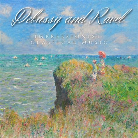 Debussy and Ravel - Impressionist Classical Music - Halidon