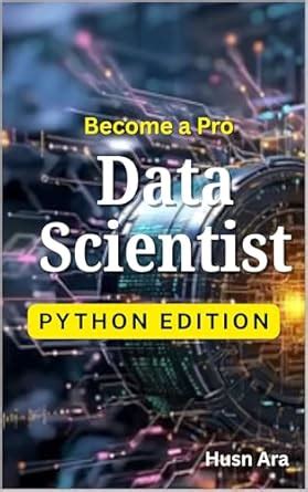 Become A Pro Data Scientist eBook : Ara, Husn : Amazon.in: Books