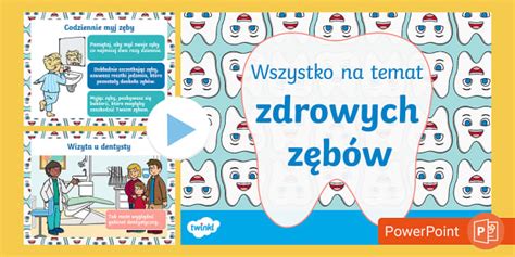 Wszystko o zdrowych zębach | Prezentacja Power Point | Zdrowie i higiena