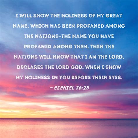 Ezekiel 36:23 I will show the holiness of My great name, which has been ...