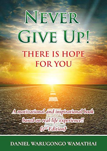 NEVER GIVE UP! THERE IS HOPE FOR YOU: A motivational and inspirational ...