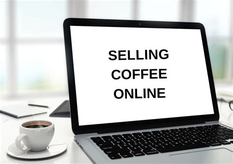 How To Sell More Coffee Online at Victoria Jenkins blog