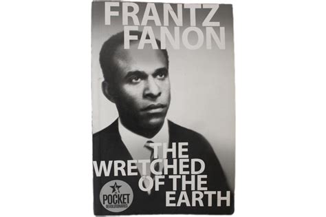 The Wretched of the Earth: Frantz Fanon - Tipsy Circle