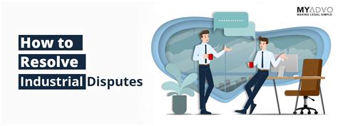 Industrial Dispute Act: Process of Resolution of Disputes