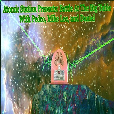 Atomic Station Presents: Battle at the Big Table : Battle At The Big ...