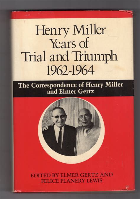 HENRY MILLER: Years of Trial and Triumph 1962-1964; The Correspondence ...