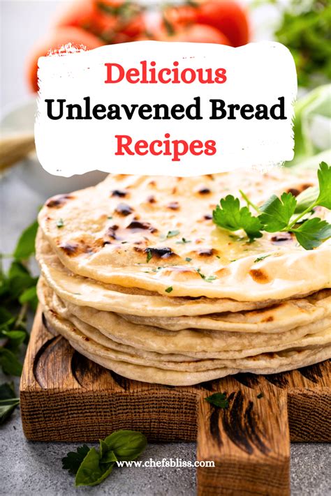 15+ Authentic Unleavened Bread Recipes to Try Today! – ChefsBliss