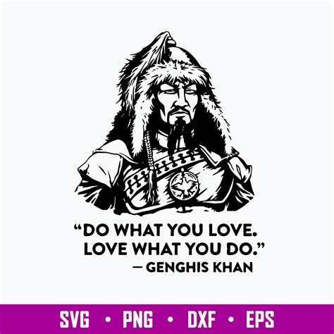 Do What You Love Love What You Do Genghis Khan Svg, Png Dxf | Inspire ...