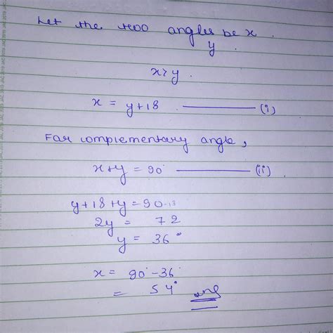 if one of the two complementary angle is 18 degre less than the other ...
