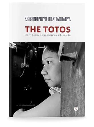 THE TOTOS: The Predicaments of an Indigenous Tribe in India ...