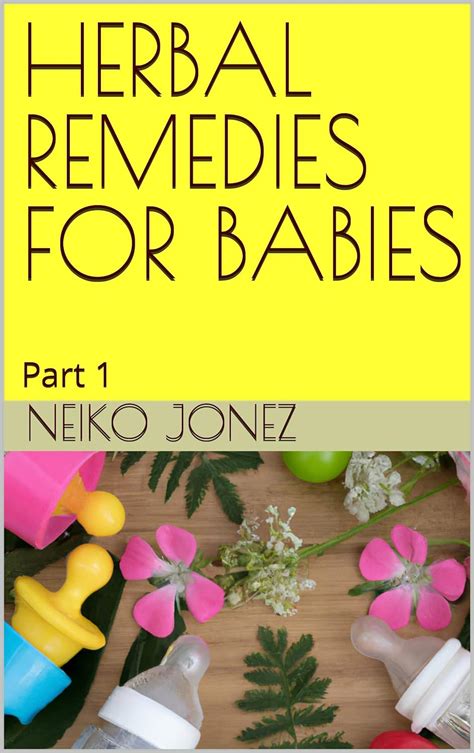 HERBAL REMEDIES FOR BABIES : Part 1 eBook : JONEZ, NEIKO : Amazon.in ...