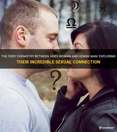 The Fiery Chemistry Between Aries Woman And Gemini Man: Exploring Their Incredible Sexual ...