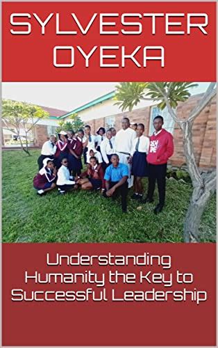 Understanding Humanity the Key to Successful Leadership eBook : Oyeka ...