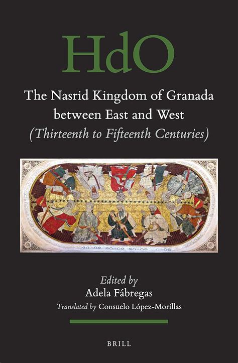 Buy The Nasrid Kingdom of Granada Between East and West: Thirteenth to ...