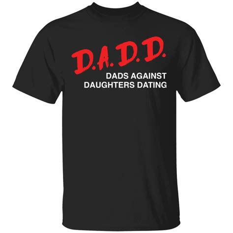 Dadd dads against daughters dating shirt - Bucktee.com