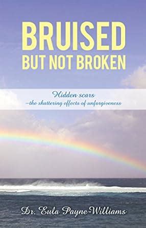 Bruised but Not Broken: Hidden Scars –The Shattering Effects of ...
