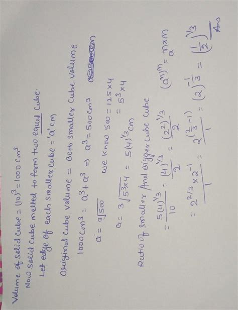 Q. A solid cube with an edge 10 cm is melted to form two equal cubes ...