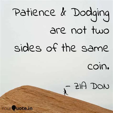 Patience & Dodging are no... | Quotes & Writings by ZIA DON | YourQuote
