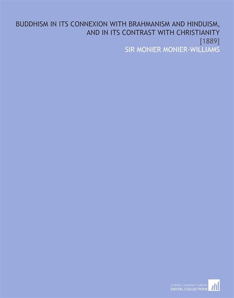 Buddhism in Its Connexion With Brahmanism and Hinduism, and in Its ...
