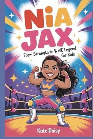 Nia Jax: From strength to WWE legend for kids : Daisy, Kate: Amazon.in ...