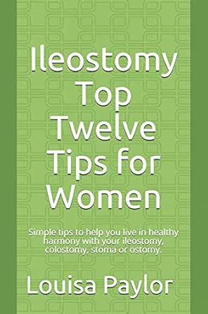 Buy Ileostomy Top Twelve Tips for Women: Simple tips to help you live ...