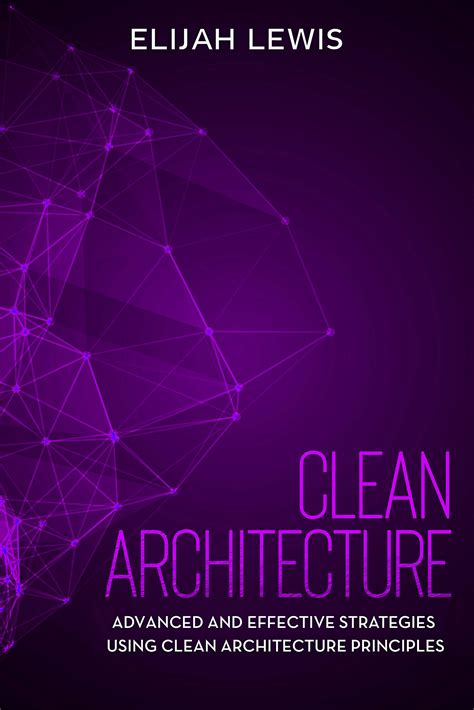 Buy Clean Architecture: Advanced and Effective Strategies Using Clean ...