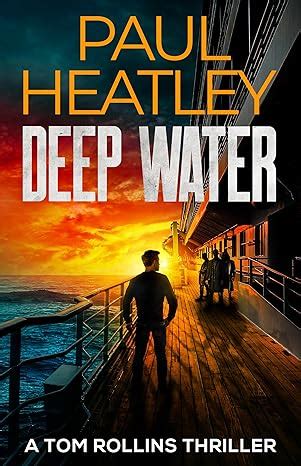 Deep Water (Tom Rollins Thrillers Book 17) eBook : Heatley, Paul ...