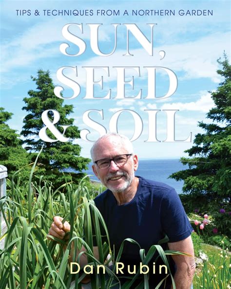Buy Sun, Seed and Soil: Tips and Techniques from a Northern Garden Book ...