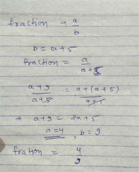 10. The denominator of a fraction exceeds the numerator by 5. If the ...