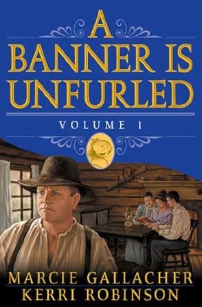 A Banner is Unfurled, Vol. 1 eBook : Gallacher, Marcie, Robinson, Kerri ...