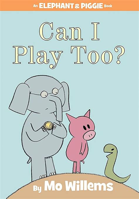 Can I Play Too?-An Elephant and Piggie Book: Willems, Mo: 9781423119913 ...