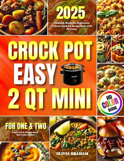Amazon.com: 2 Qt Mini Crockpot Cookbook Easy Meals for Beginners 2025: ...