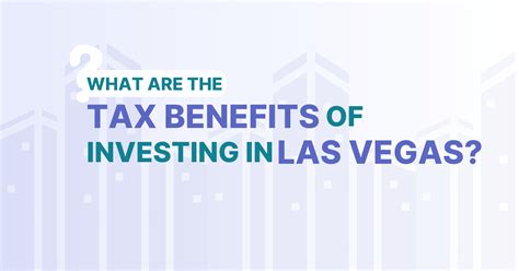 What Are the Tax Benefits of Investing in Las Vegas, NV?